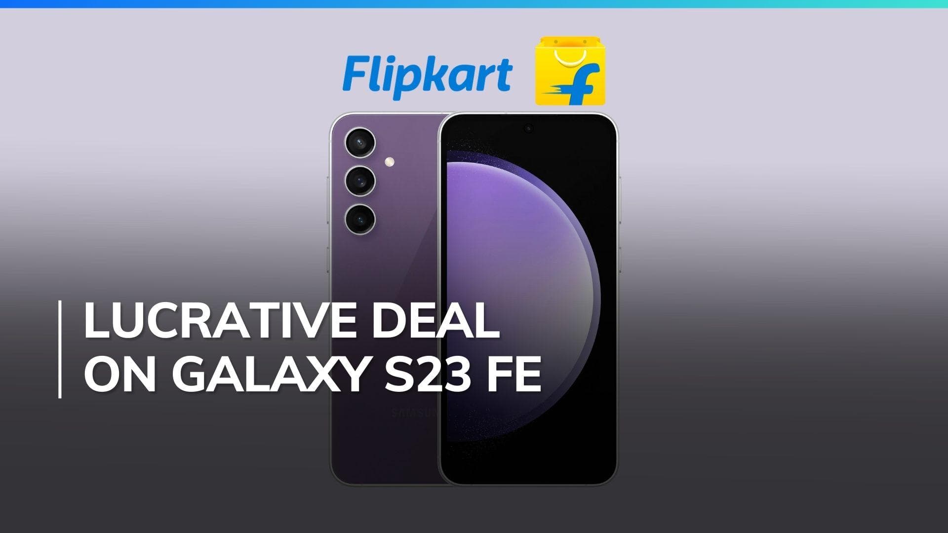 Flipkart Big Saving Days 2024: Big discount on Samsung Galaxy S23 FE