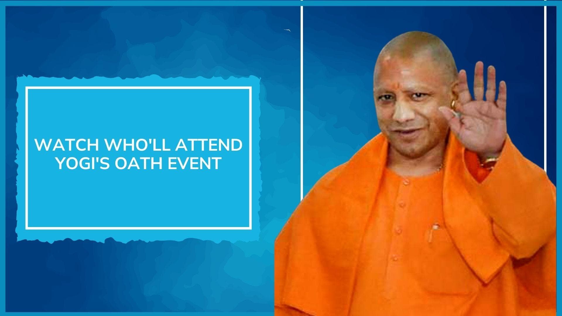 Uttar Pradesh: Yogi Adityanath to be sworn in as CM for the 2nd time on March 25