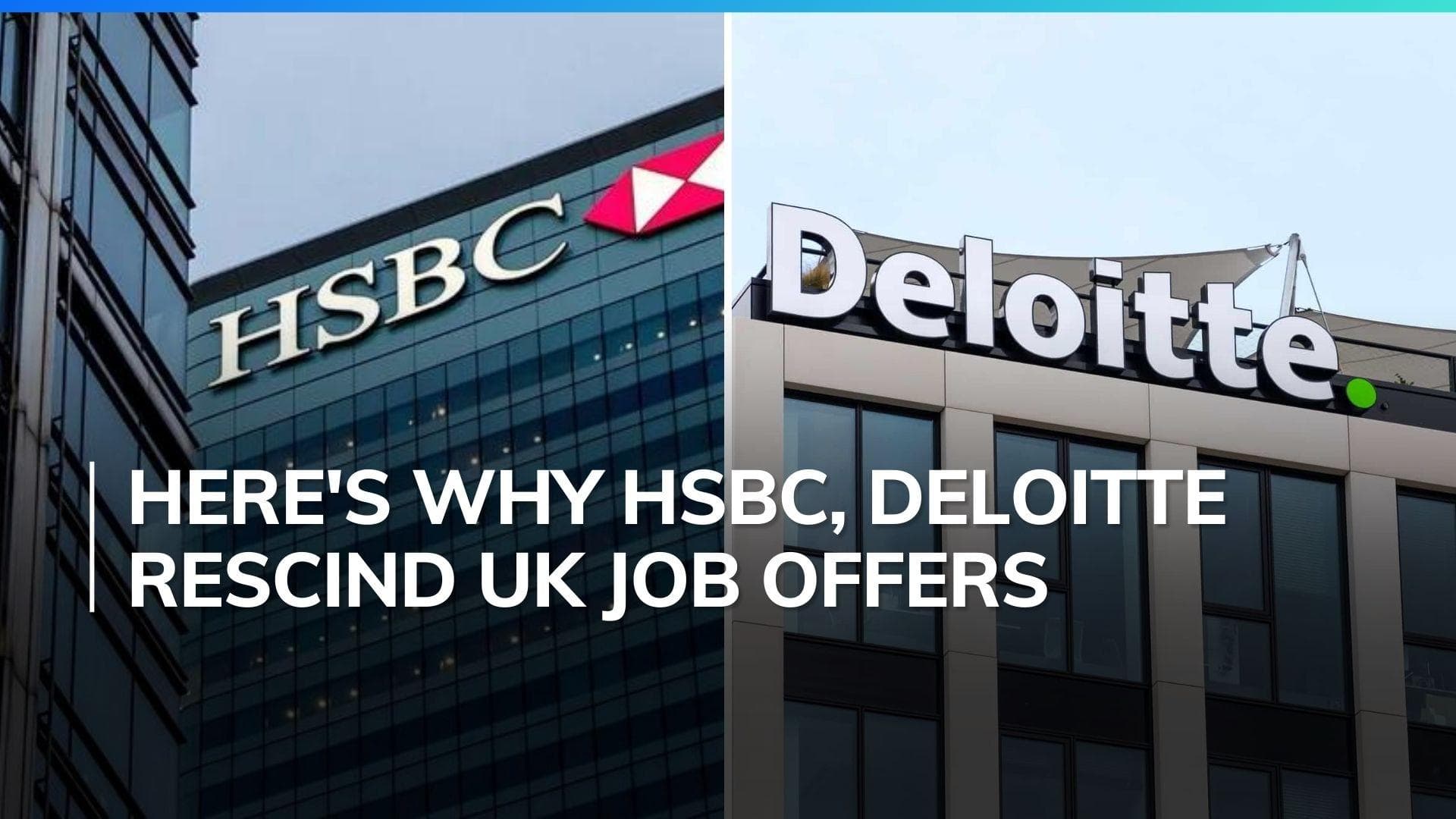 UK visa rules change: HSBC, Deloitte revoke job offers for foreign graduates in UK