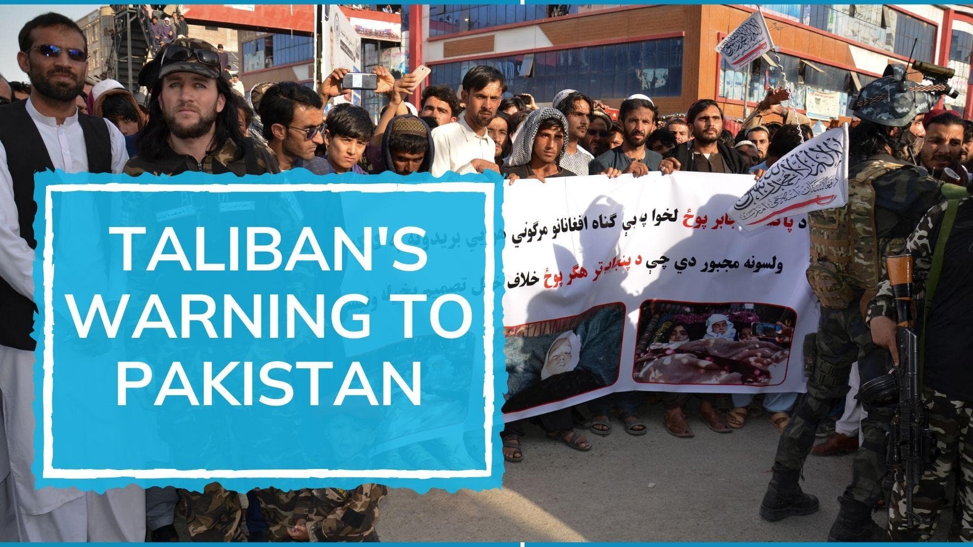 Taliban warns Pakistan: 'don't test patience of Afghans'