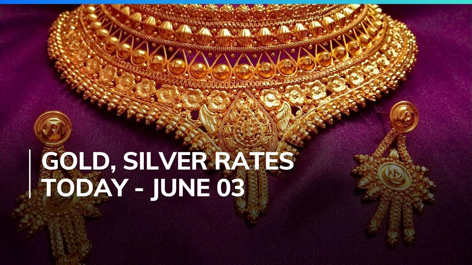 Gold, Silver Price Today June 03, 2024: Check Latest Rates in Mumbai, Delhi, Chennai, Bengaluru