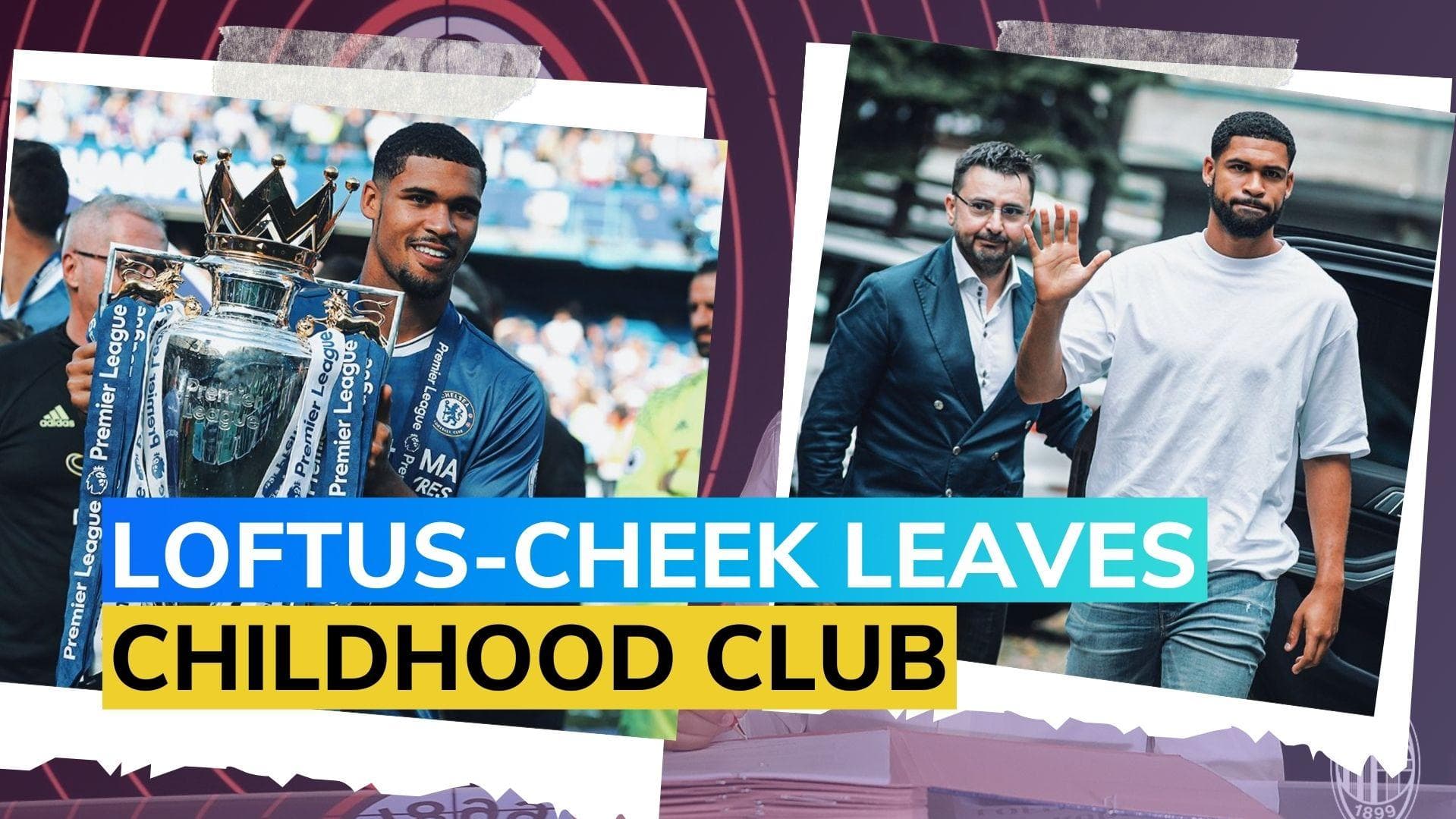 Football Transfer: Ruben Loftus-Cheek joins AC Milan; Chelsea sign Nicolas Jackson