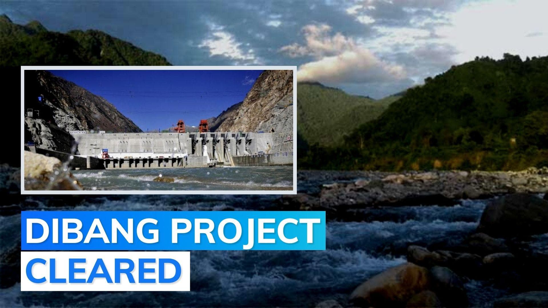 India approves mega hydropower project near China border in Arunachal Pradesh