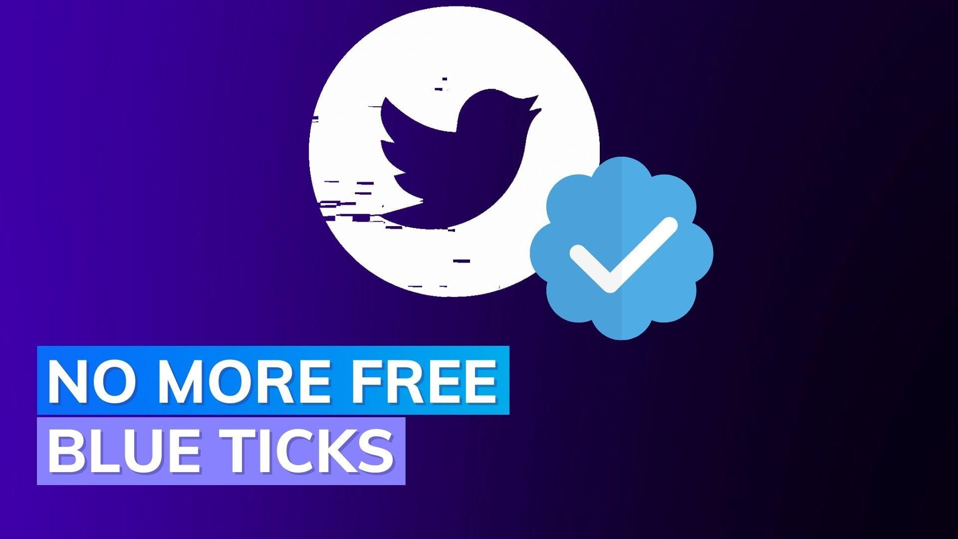 Twitter to soon remove legacy blue ticks