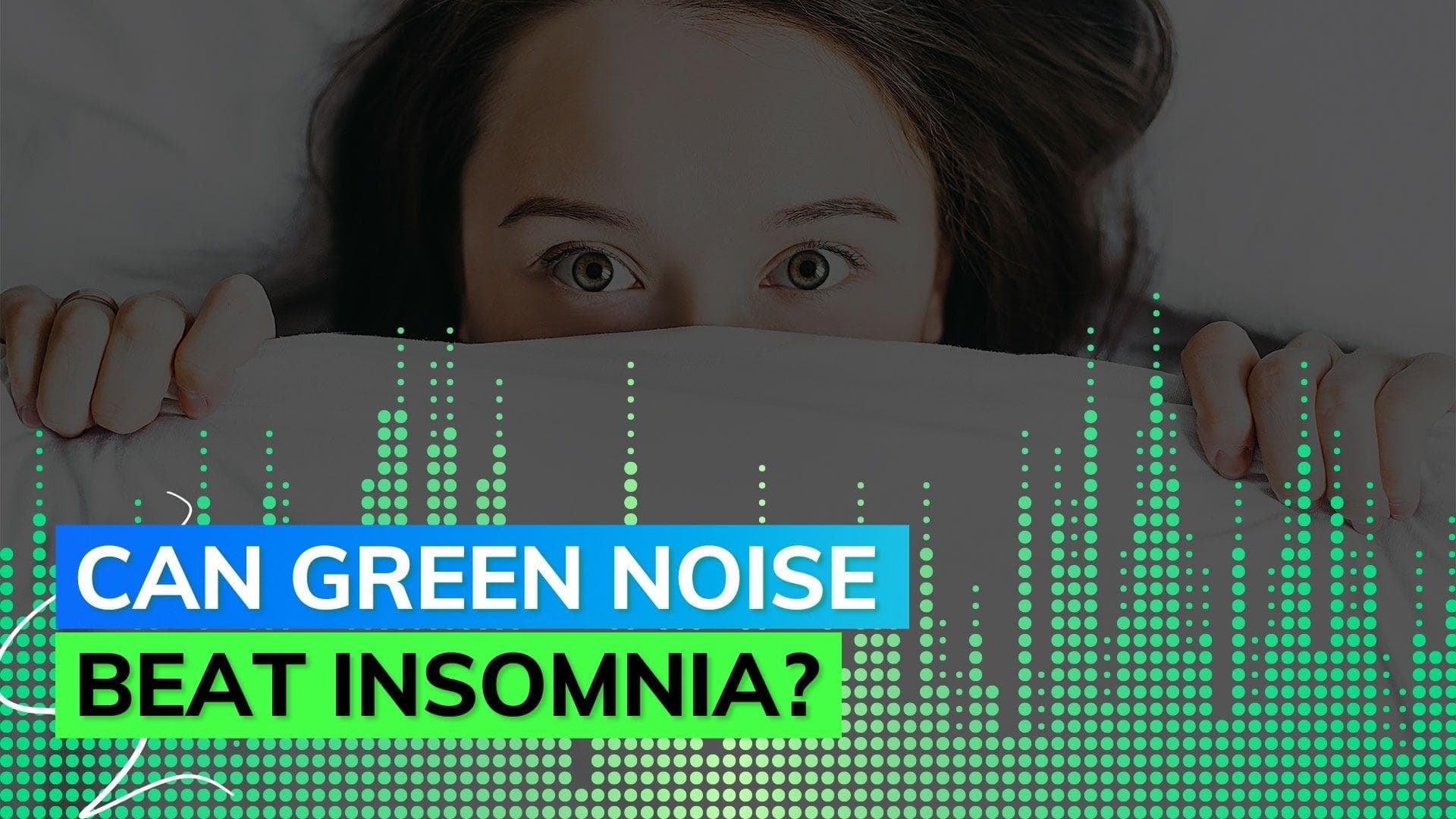 Green noise: What is it and how does it help you sleep?