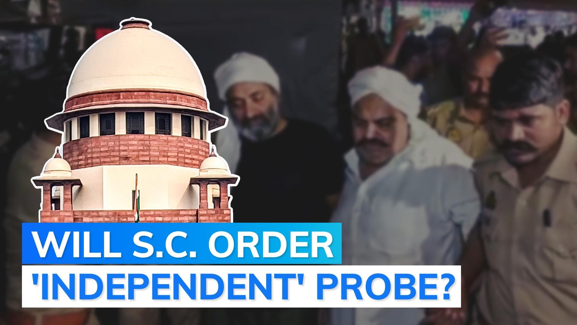 Atiq Ahmed murder: SC to hear plea for independent probe by...