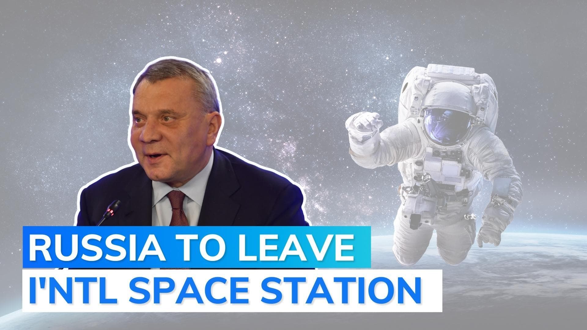 Russia to opt out of International Space Station after 2024