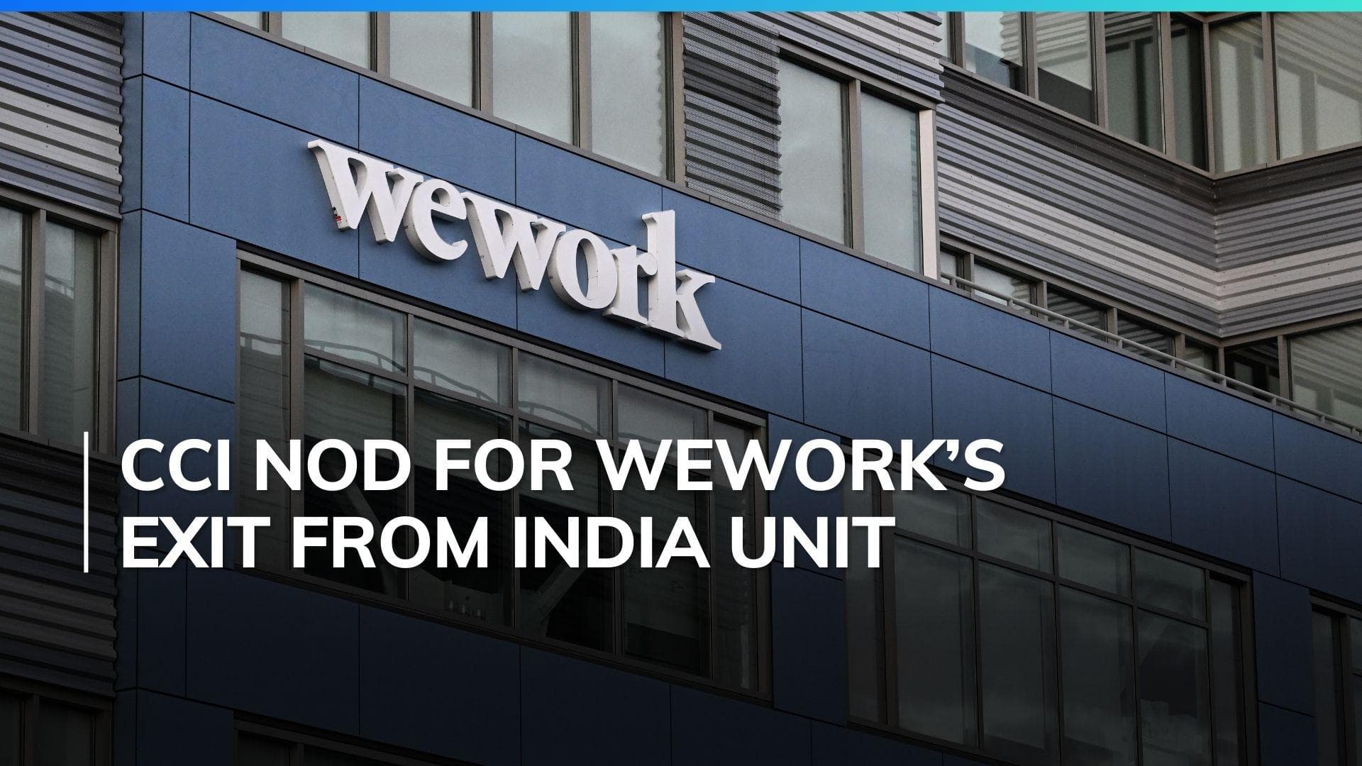WeWork to exit India; CCI approves stake sale to Real Trustee Advisory Company