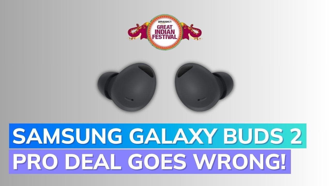 Amazon Great Indian Festival: Galaxy Buds 2 Pro orders getting cancelled, fake products being delivered