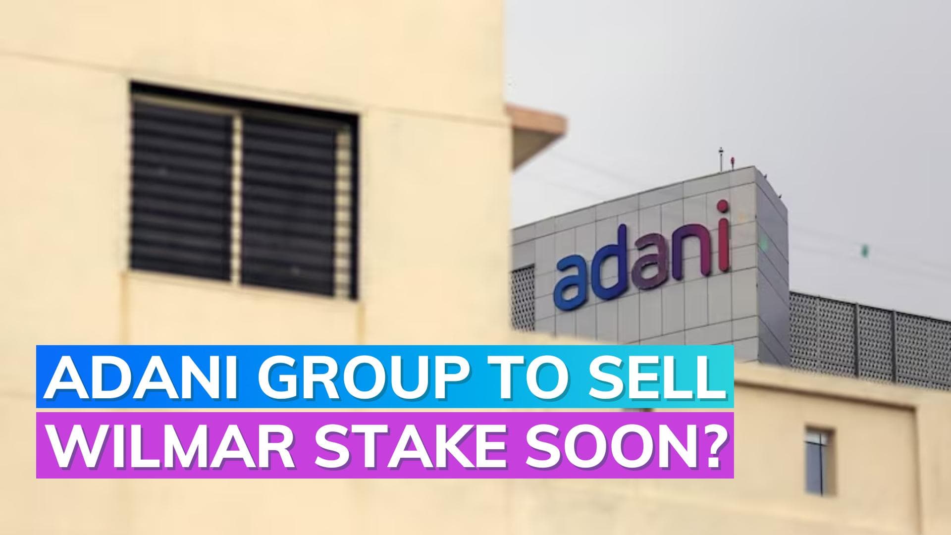 Adani Group in talks to sell entire stake in Adani Wilmar: Report