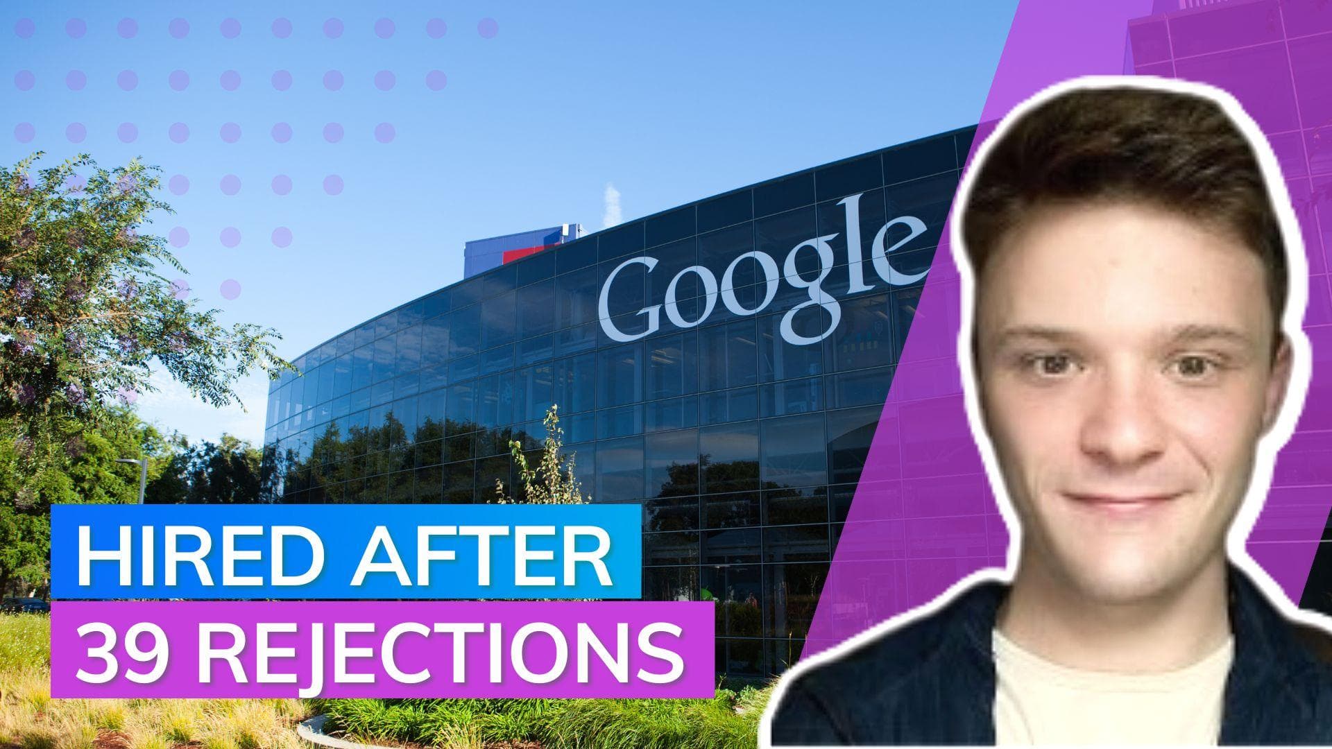 Viral Post: Man gets a job at Google after being rejected 39 times