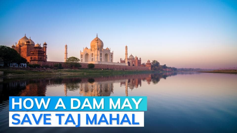 Will the proposed dam on Yamuna pose threat to Taj Mahal?