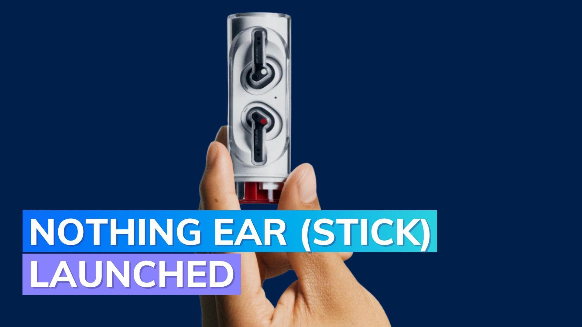 Nothing Ear (Stick) TWS earbuds launched in India