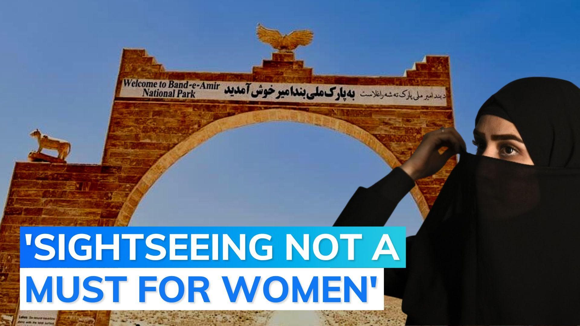 Afghanistan: Taliban ban women from national park for 'not wearing hijab properly'