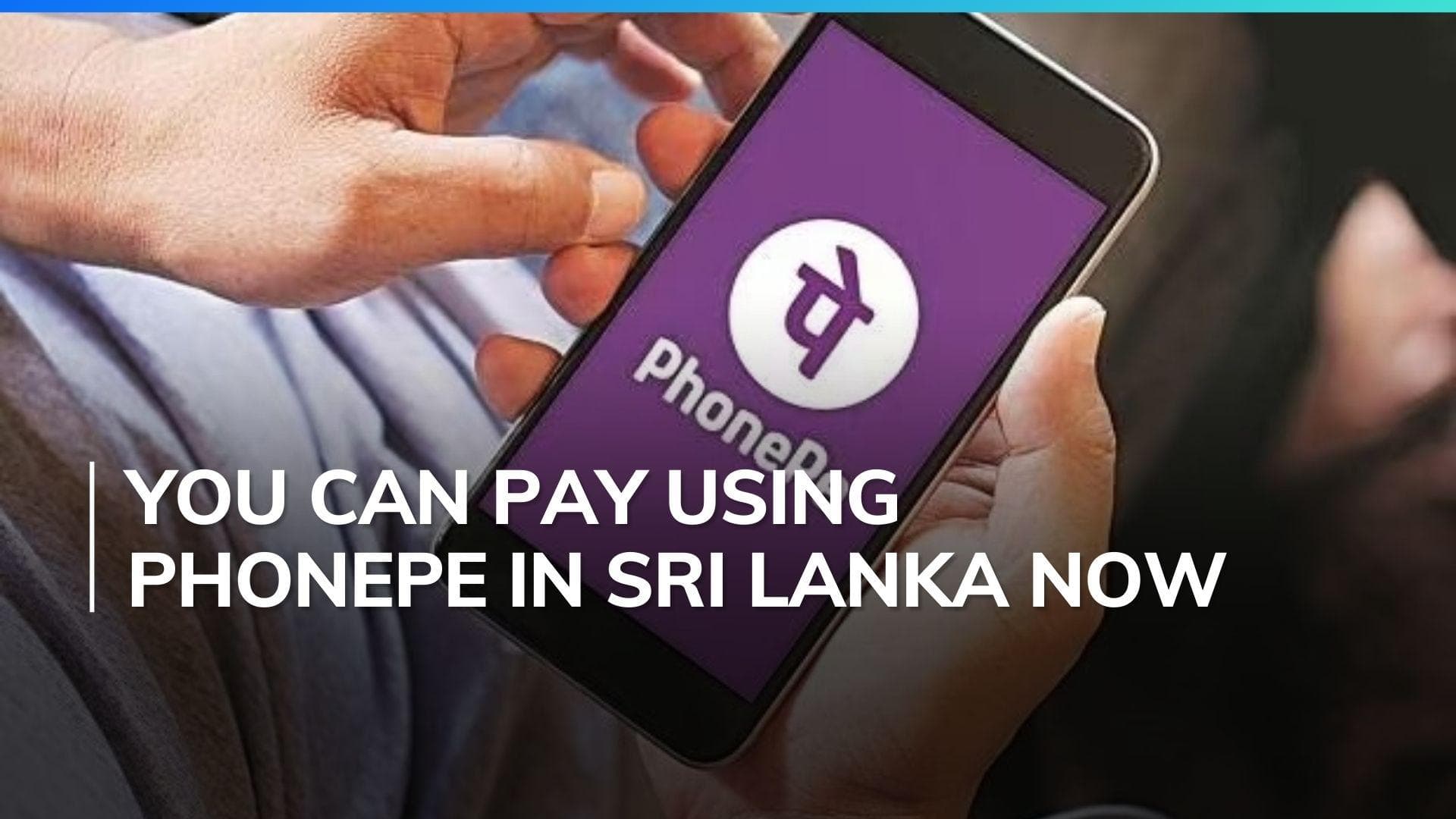 PhonePe UPI payments launched in Sri Lanka in partnership with Lanka Pay
