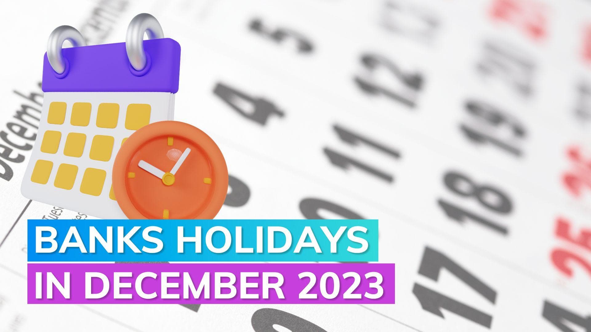 Banks closed for 18 days in December 2023: Full list here