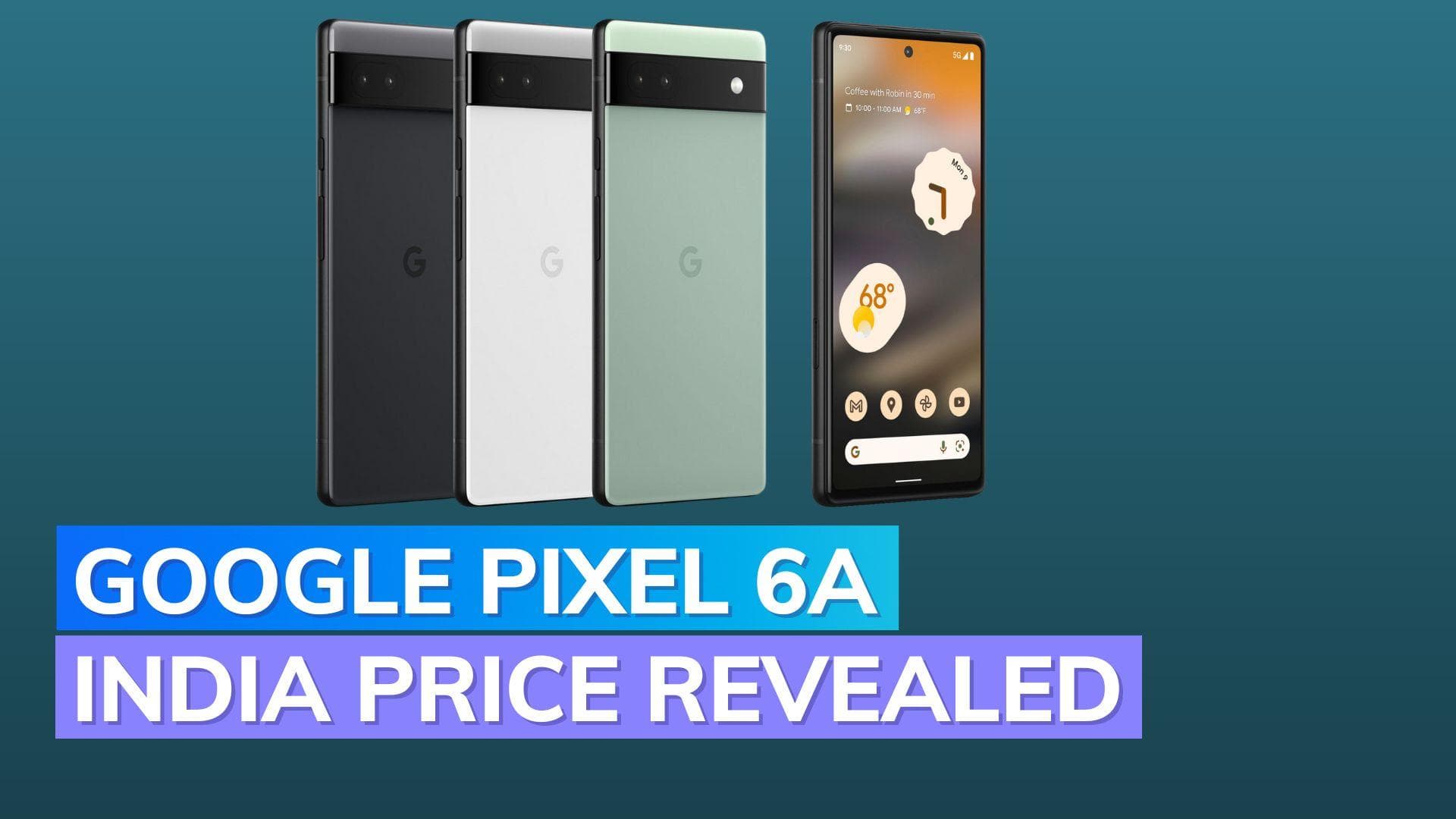Google Pixel 6a launched in India