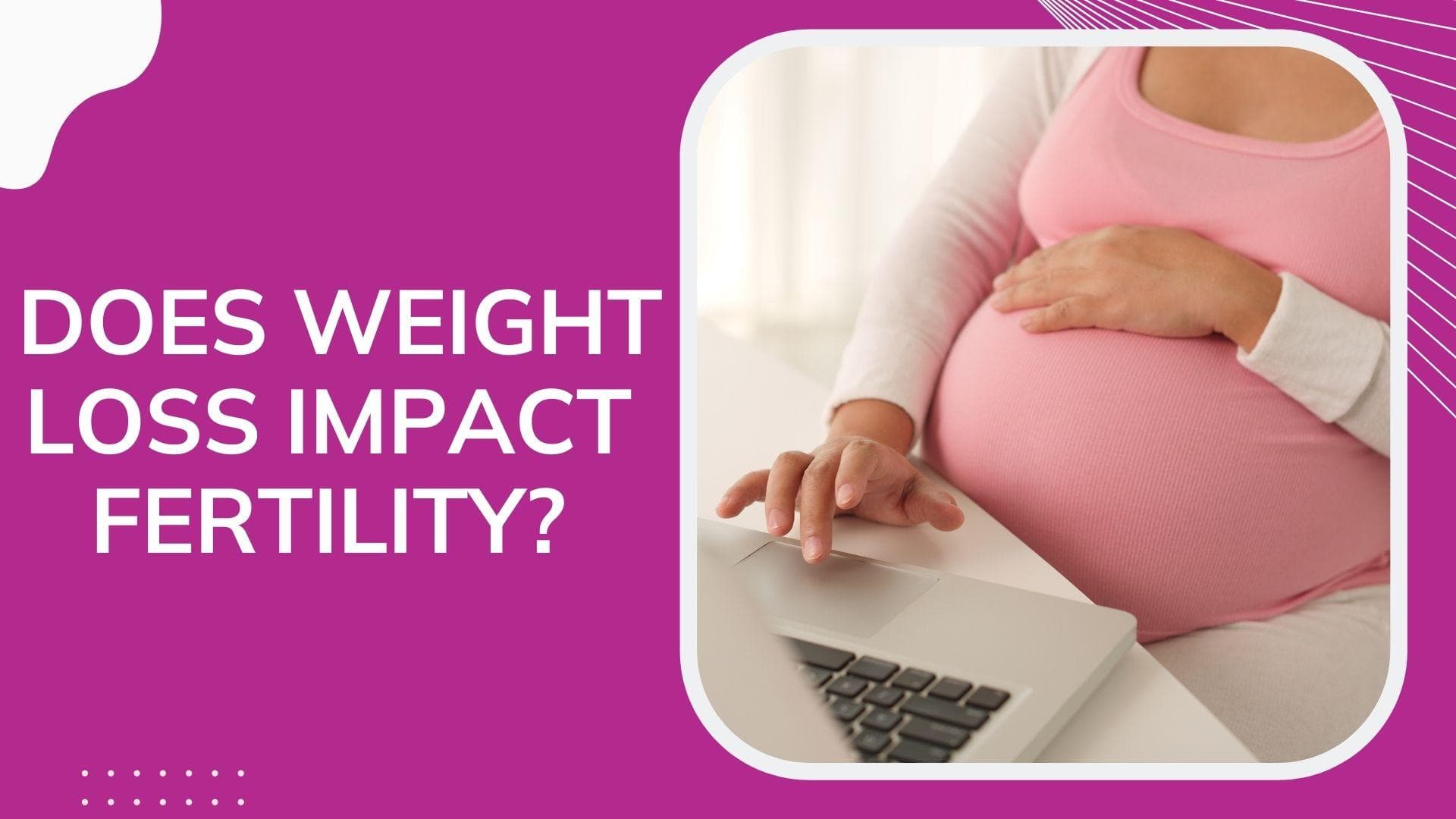New study proves losing weight does not impact fertility in women 