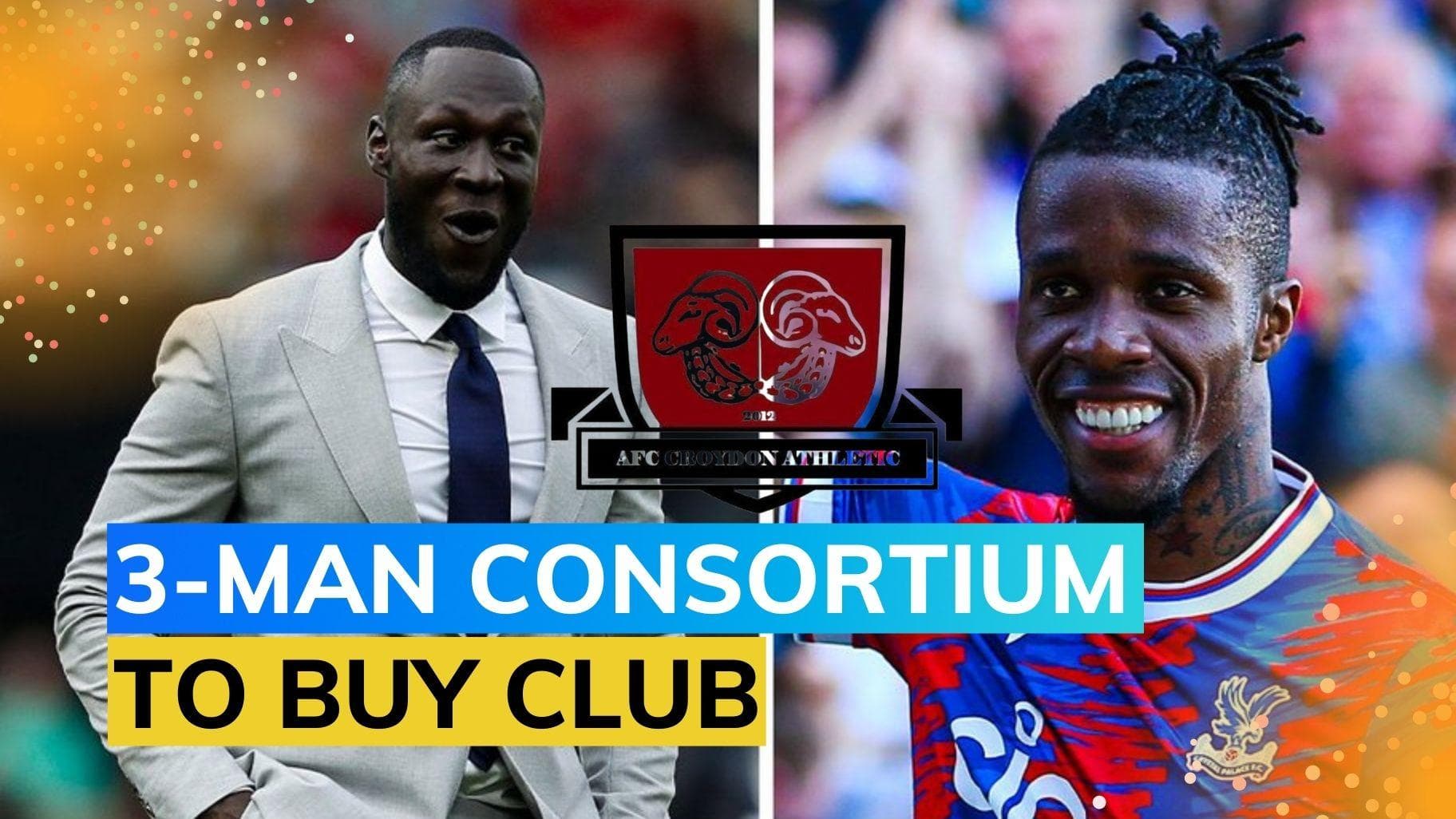 Wilfried Zaha and Stormzy buying hometown football club AFC Croydon