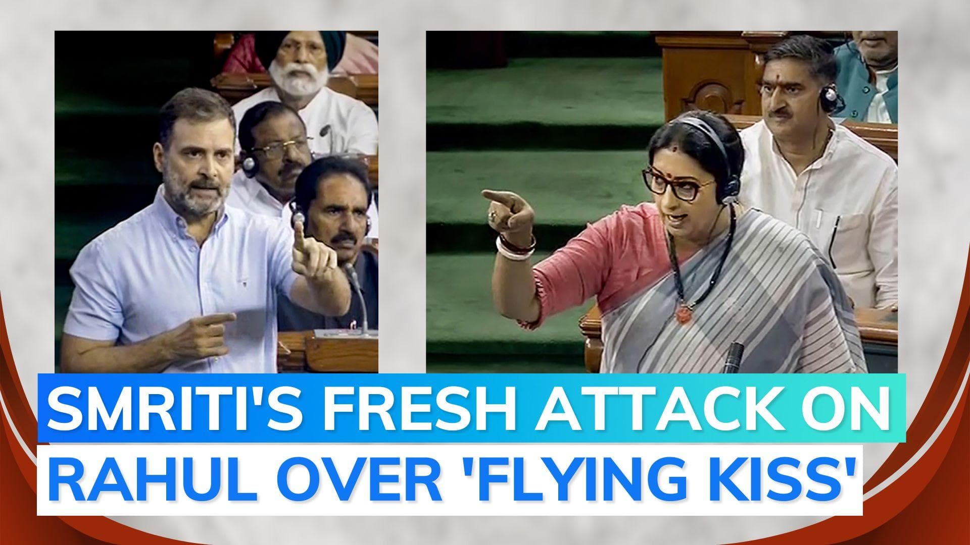 No Confidence debate| 'Misogynist' Rahul Gandhi 'blew a kiss' at women MPs: Smriti Irani