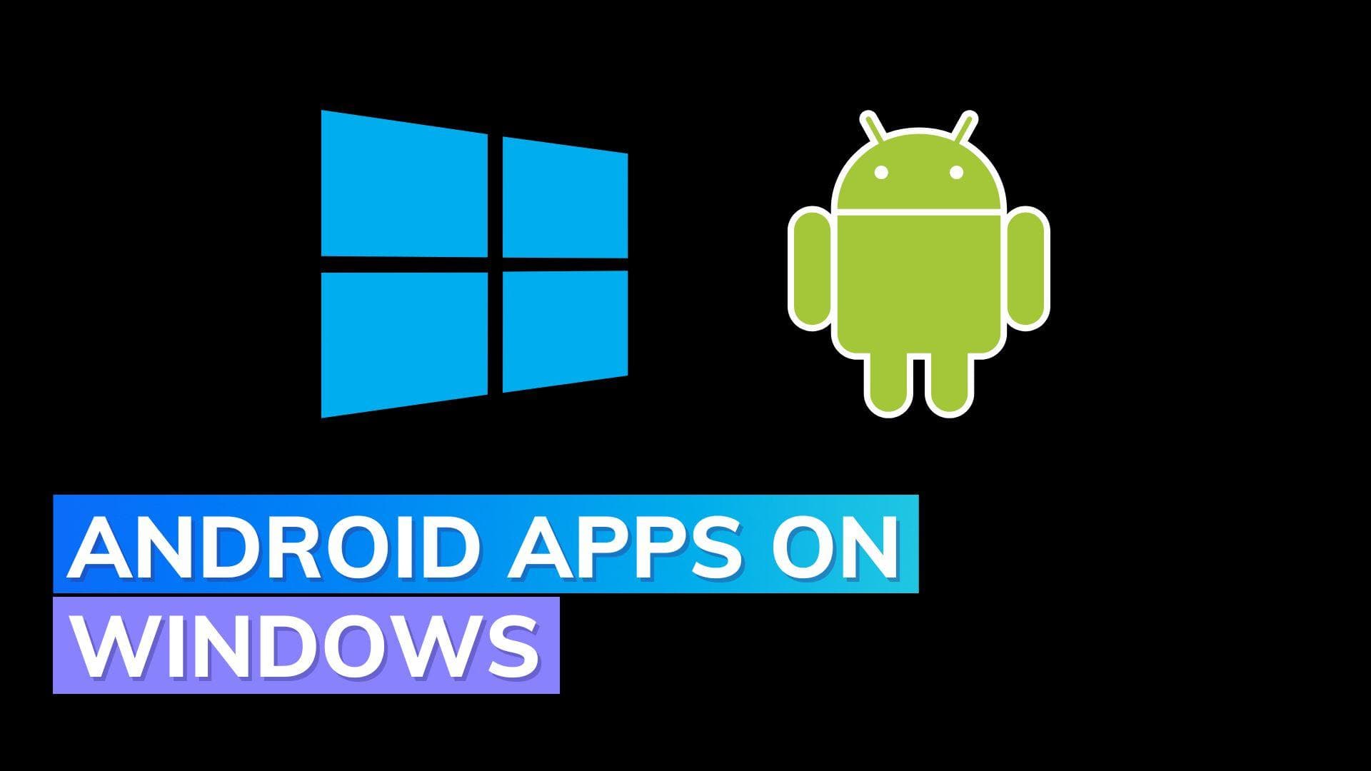 Android app support on Windows 11 rolling out in more countries