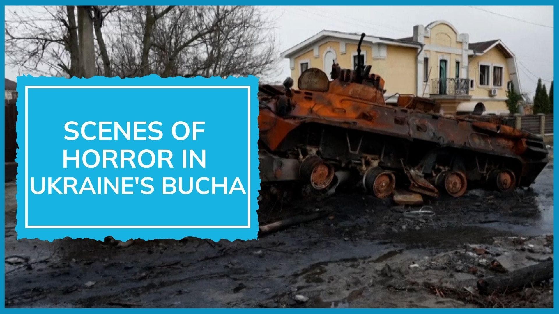 Scenes of horror from Ukraine's Bucha as Russian troops withdraw from city