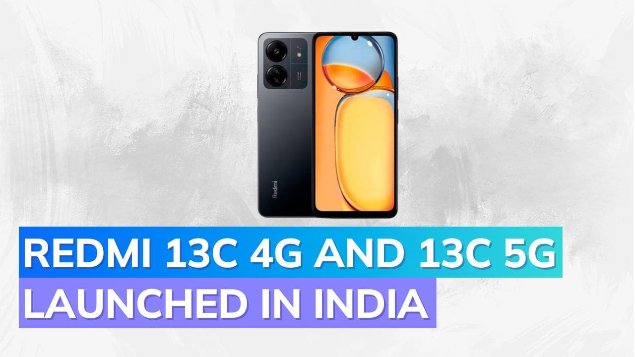Redmi 13C 4G and Redmi 13C 5G officially launched in India: Check specs, price, availability, and more