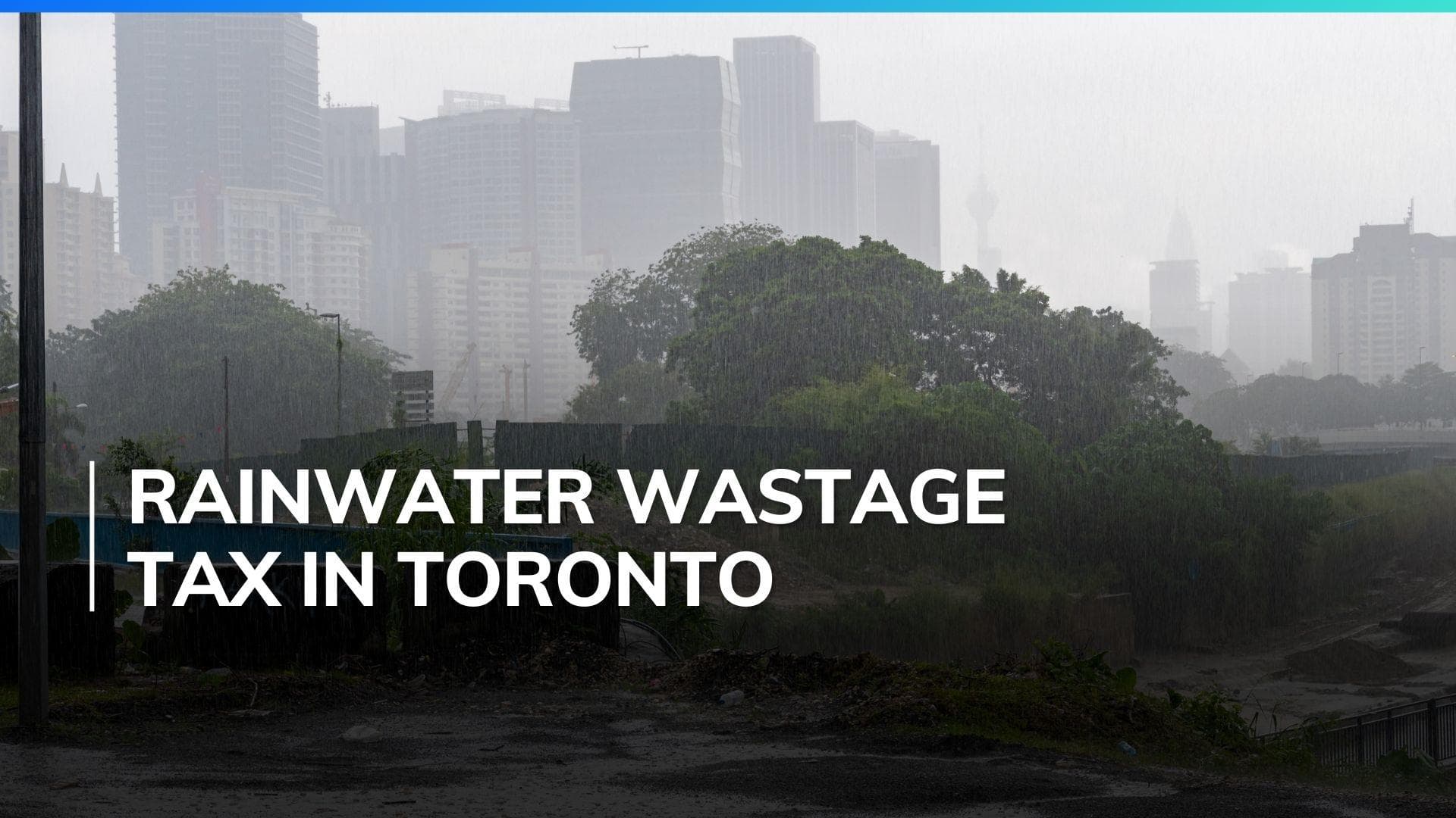 Toronto mulls imposing tax on homeowners and businesses for rainwater wastage