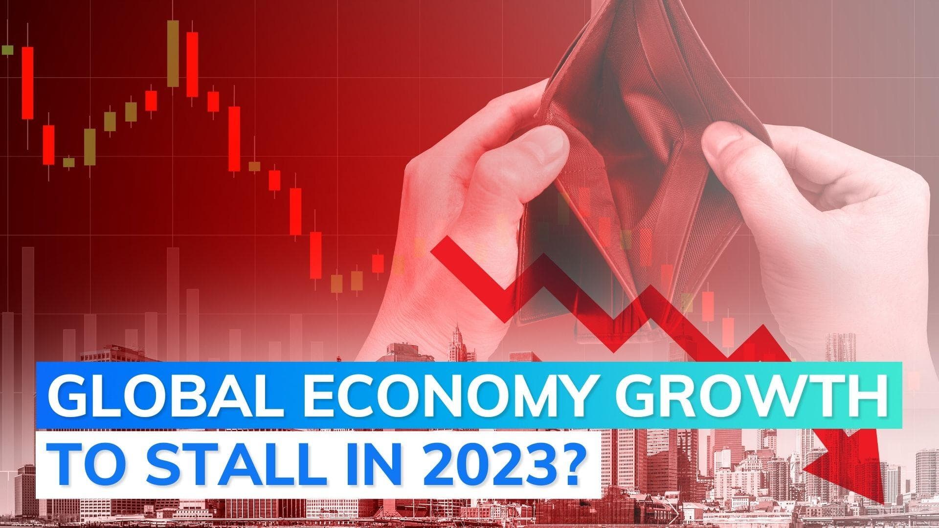 Recession on horizon for world economy in coming year, says research