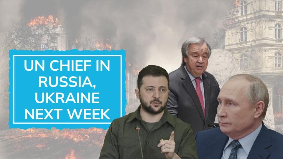 UN chief António Guterres to meet with Putin, Zelenskyy to press for peace