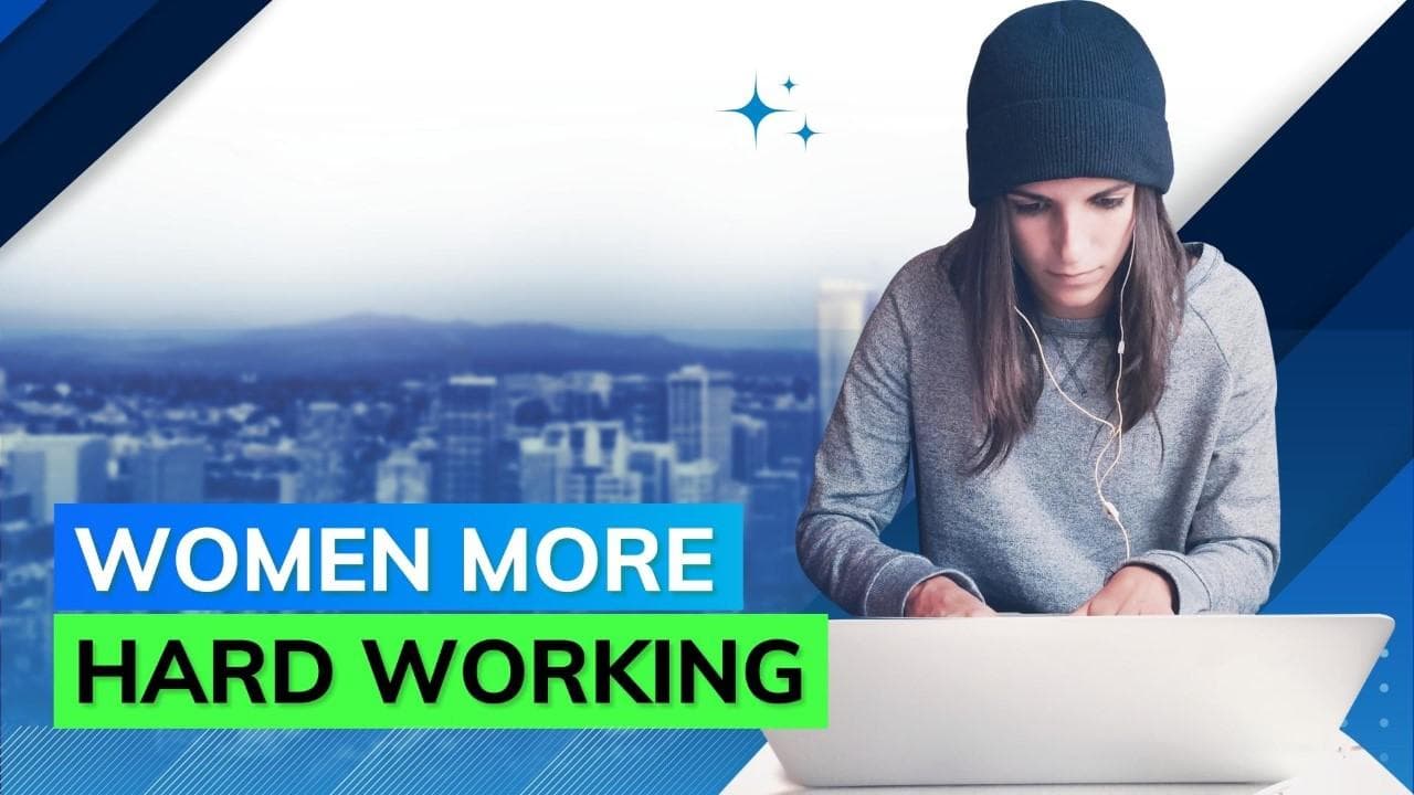According to a study women work harder than men