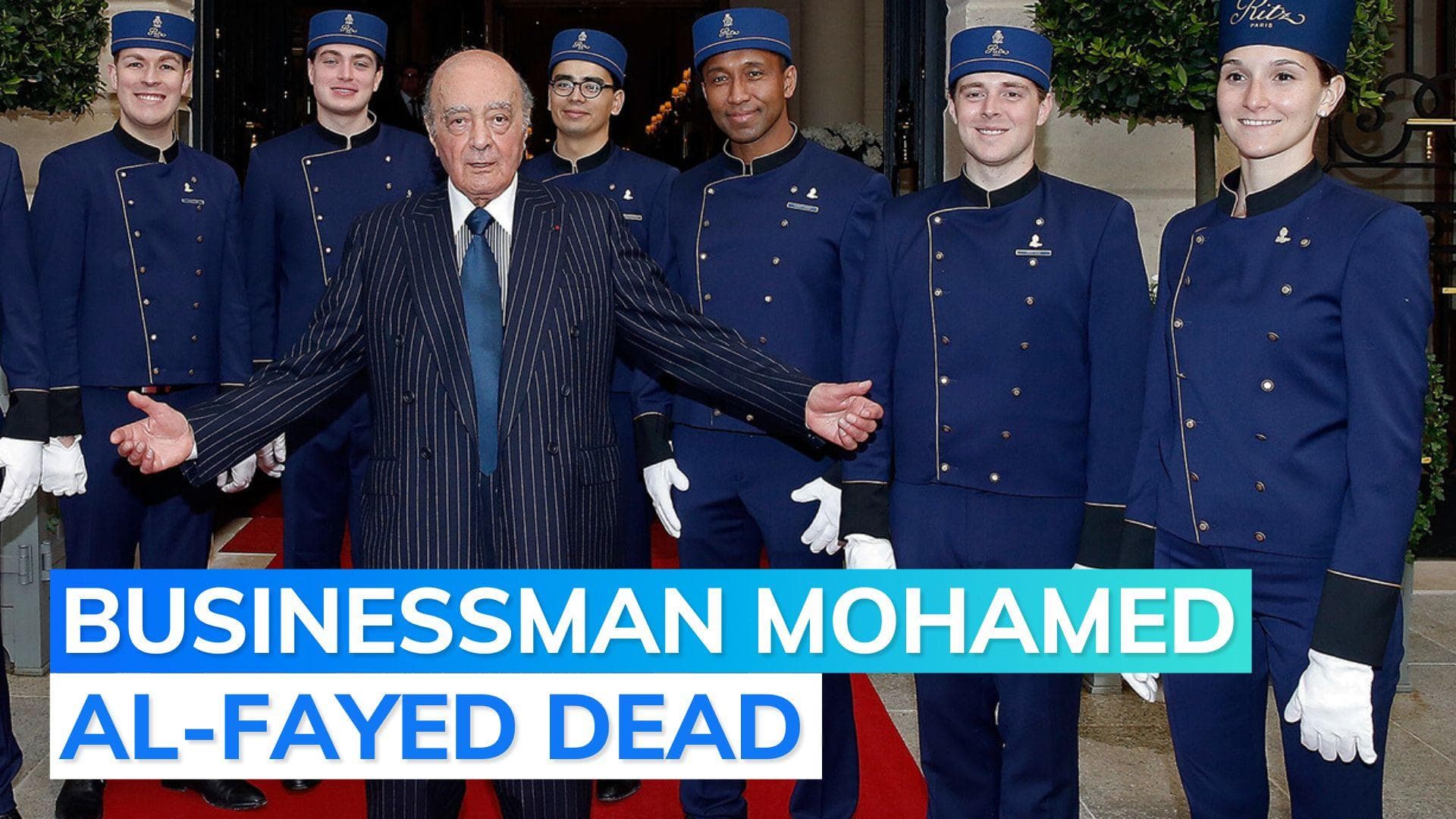 Mohamed Al-Fayed, Egyptian tycoon whose son died in car crash with Princess Diana dies