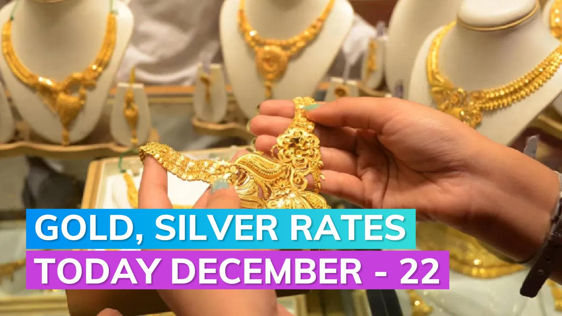 Gold, Silver Rates today December 22, 2023: Check Prices in Mumbai, Delhi, Chennai