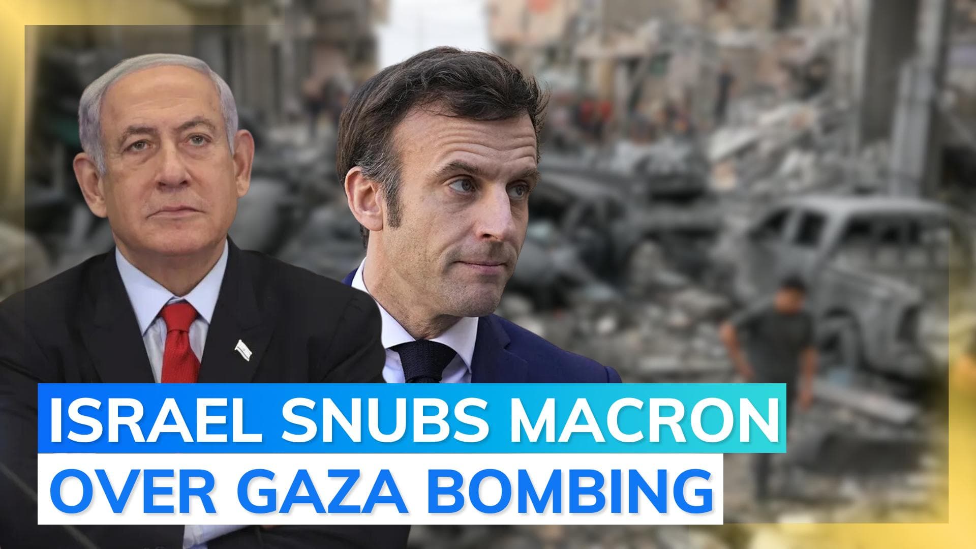 Israel-Hamas war: Netanyahu shuts Macron's remark calling for Gaza ceasefire