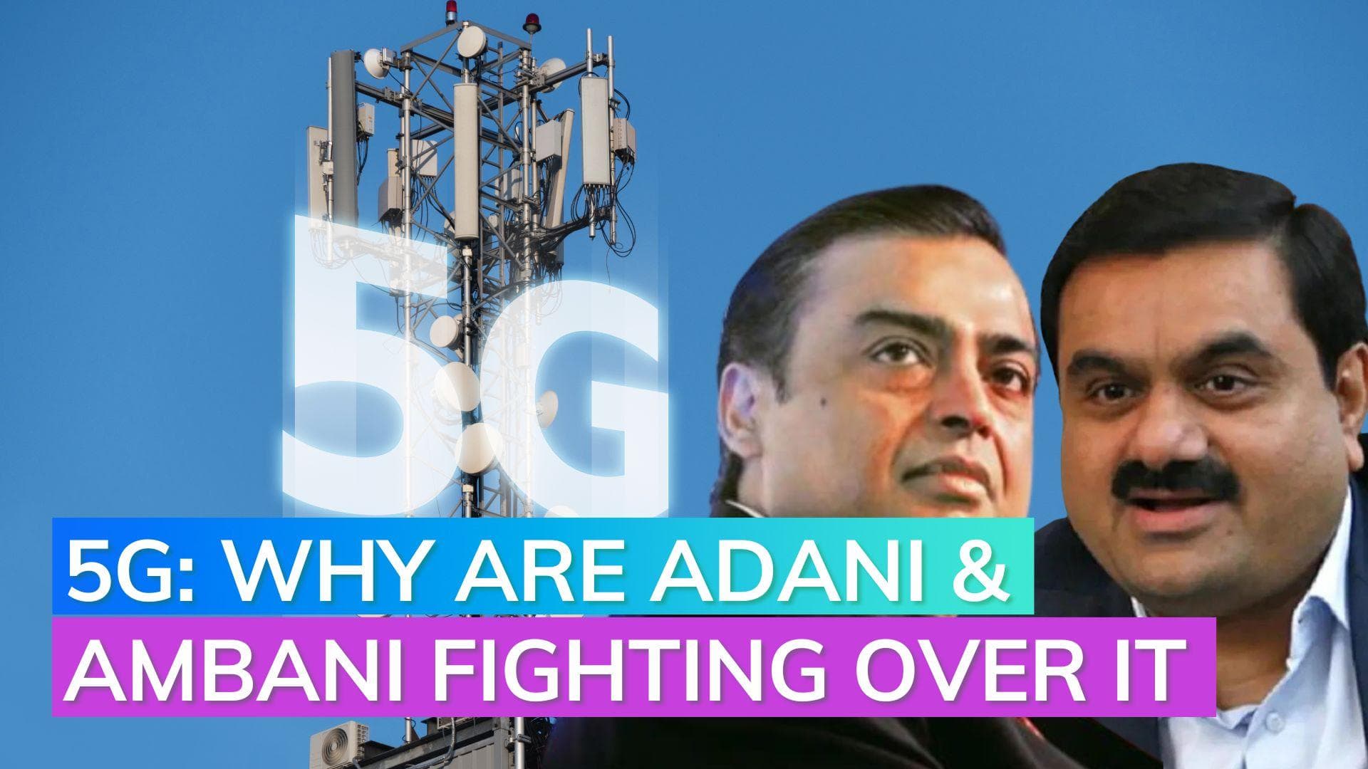 5G Explained: Why are Adani and Ambani fighting over it