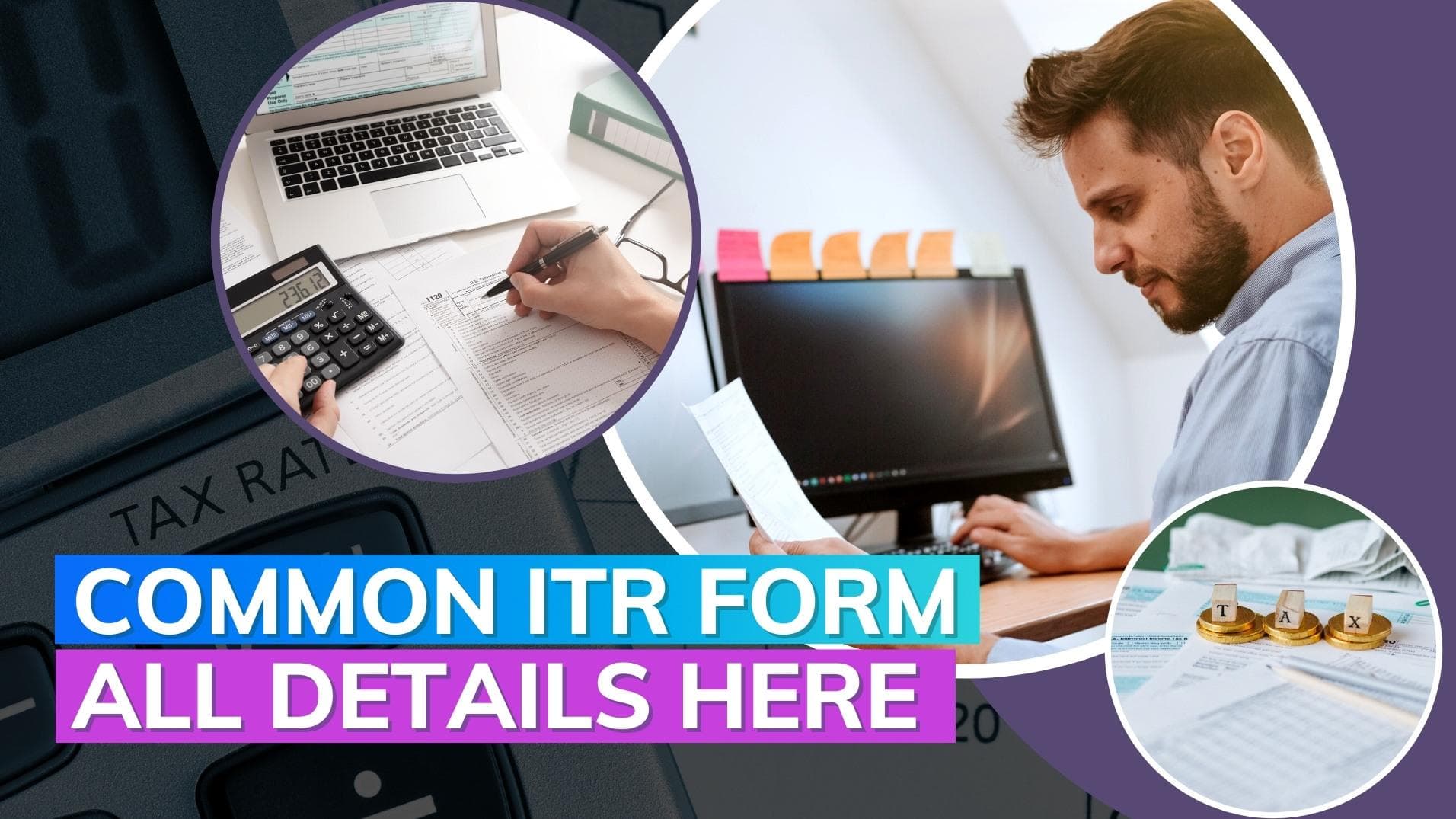 Income Tax Return: common ITR form for all taxpayers; here's how will it work