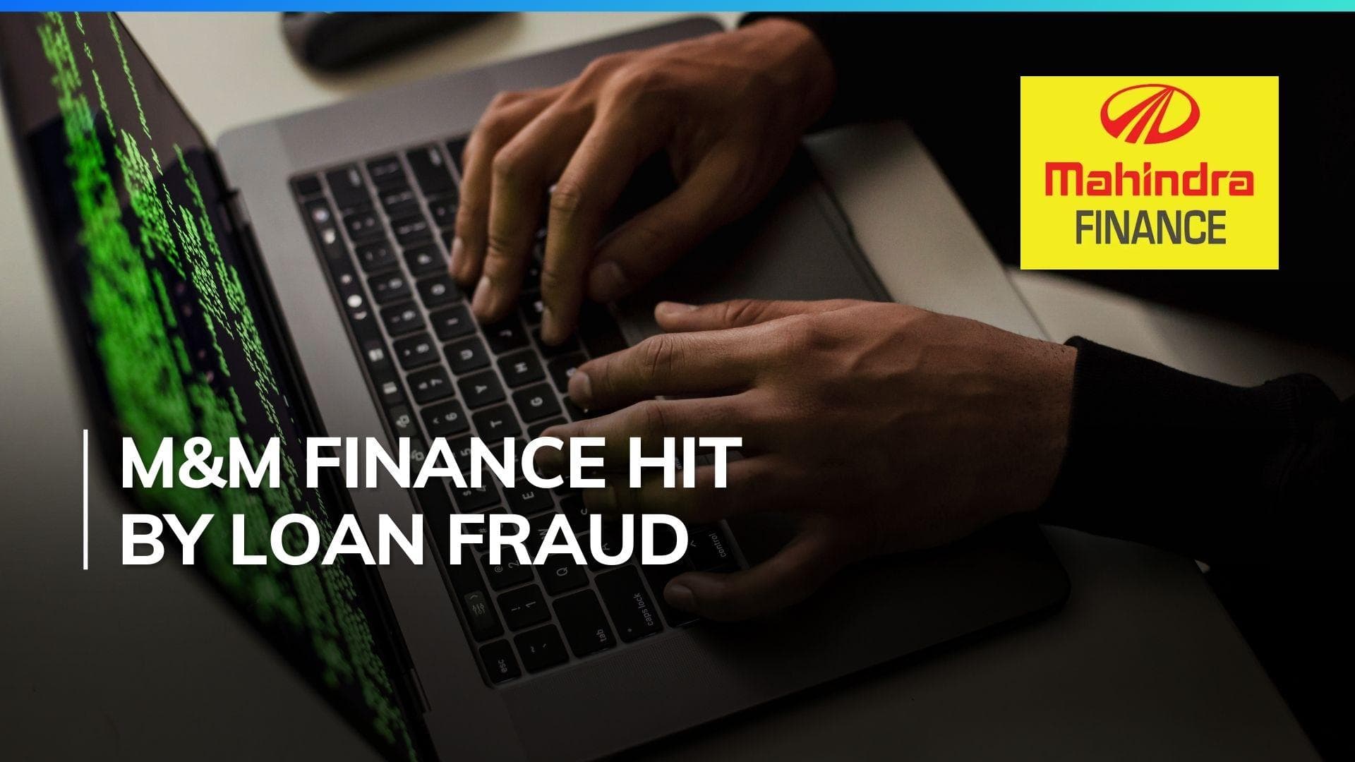 Mahindra & Mahindra Finance detects Rs 150 crore vehicle loan fraud; RBI to scrutinise KYC lapse