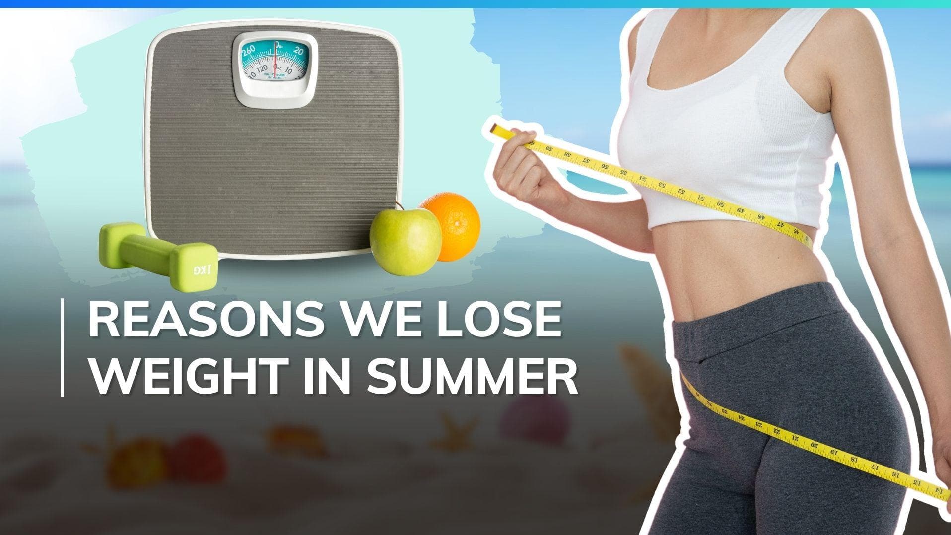 Why is summer the best season to lose weight? Know how it works 