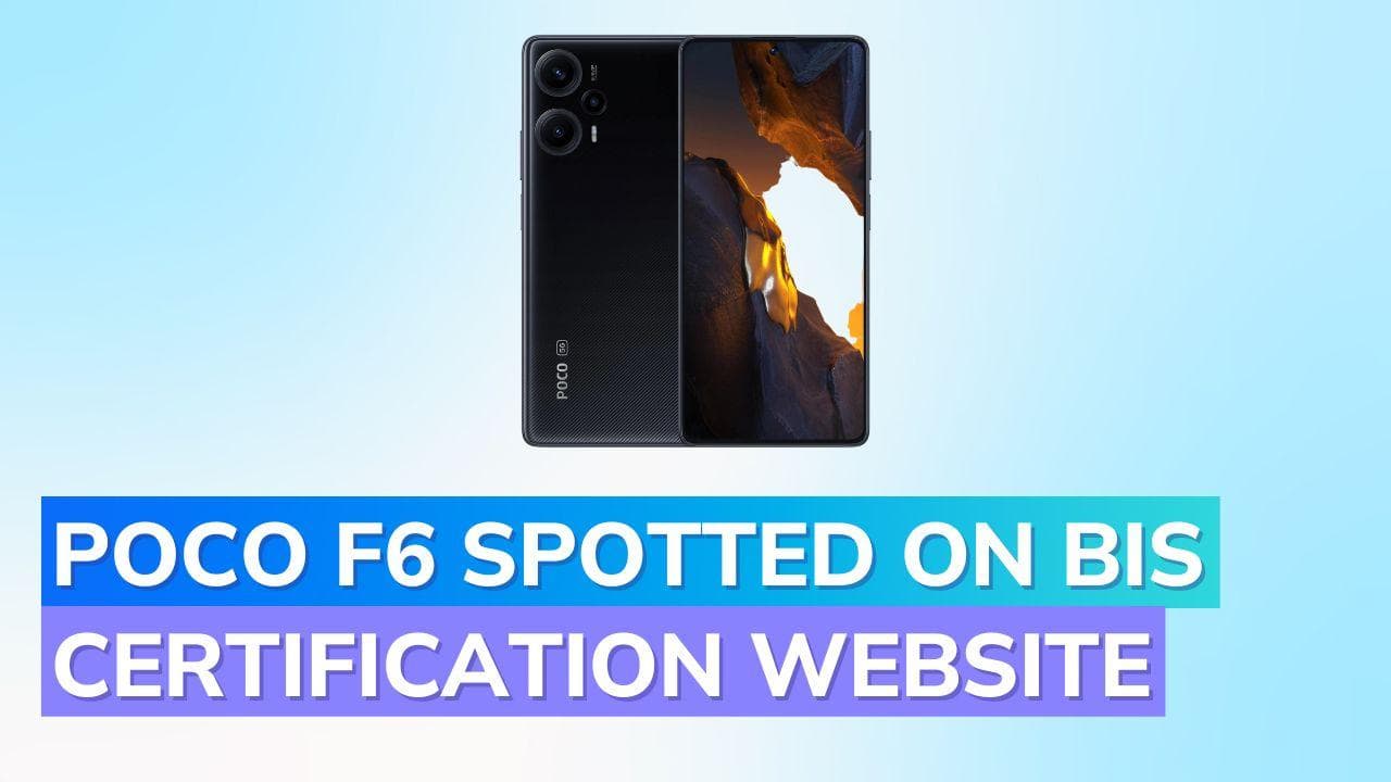 POCO F6: Upcoming phone spotted on BIS, expected to be a rebranded Redmi K70 Pro