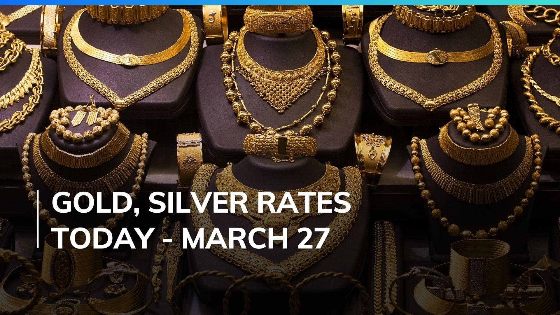 Gold, Silver Price Today March 27, 2024: Check Latest Rates in Mumbai, Delhi, Chennai, Bengaluru