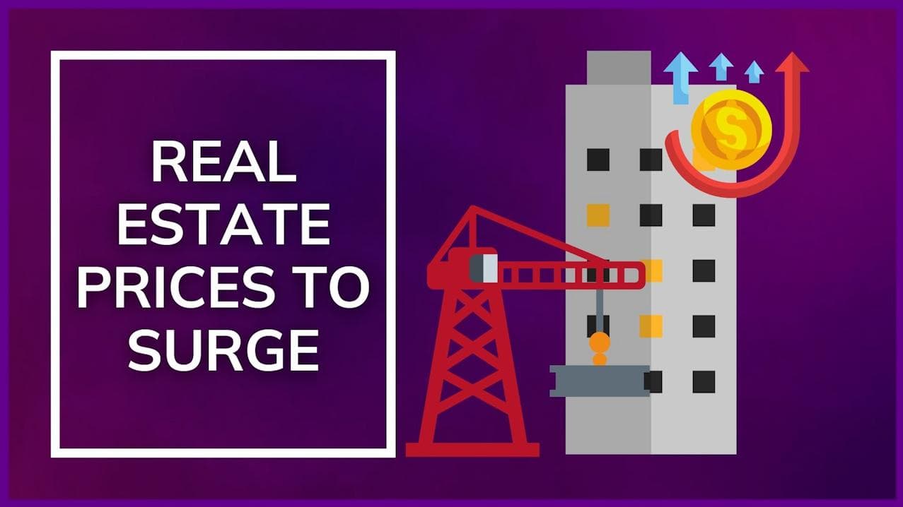Real estate prices set to surge, find out why