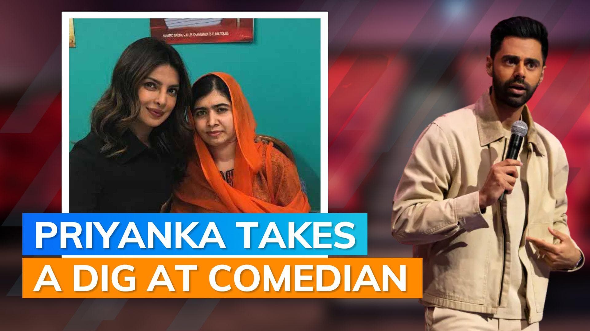 Priyanka Chopra supports Malala Yousafzai: 'Hasan Minhaj prefers petty over funny'