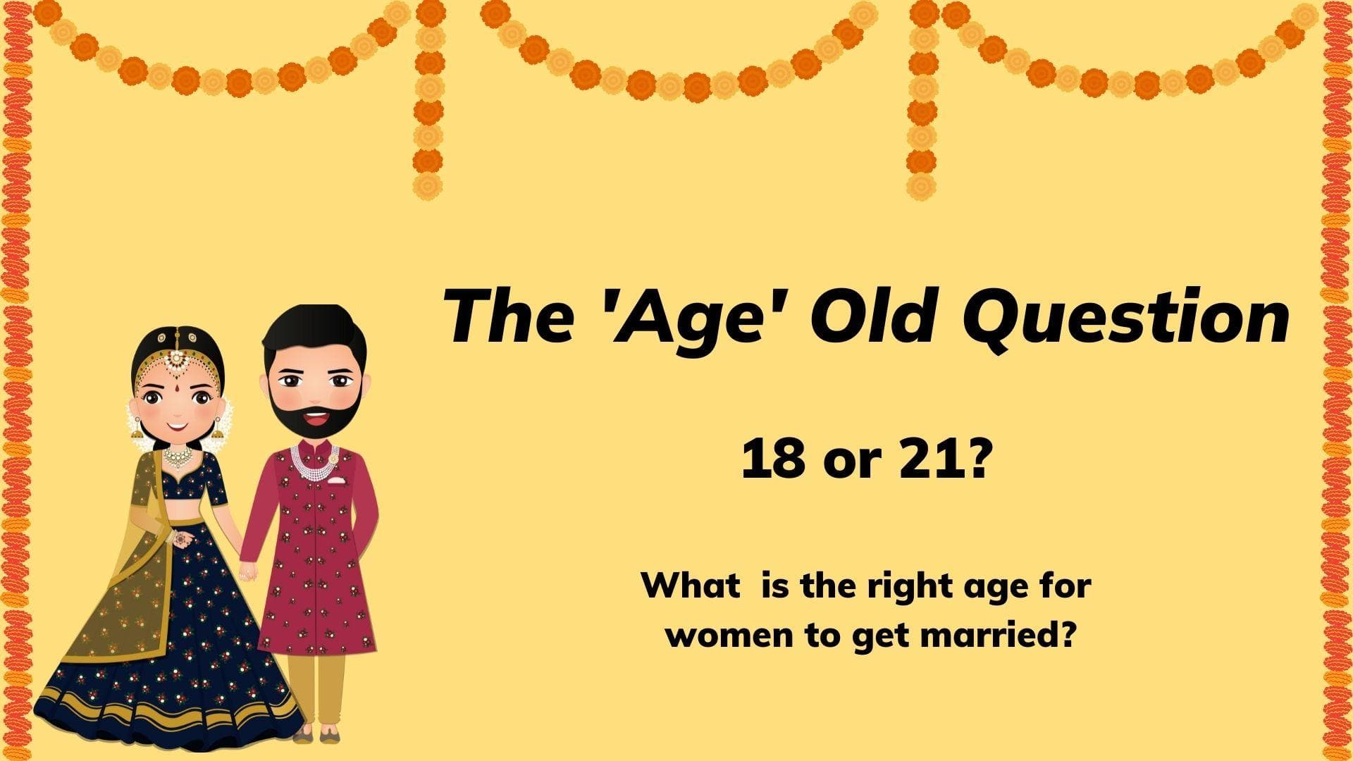 The 'Age' old question: Raising the marriageable age for women from 18 to 21