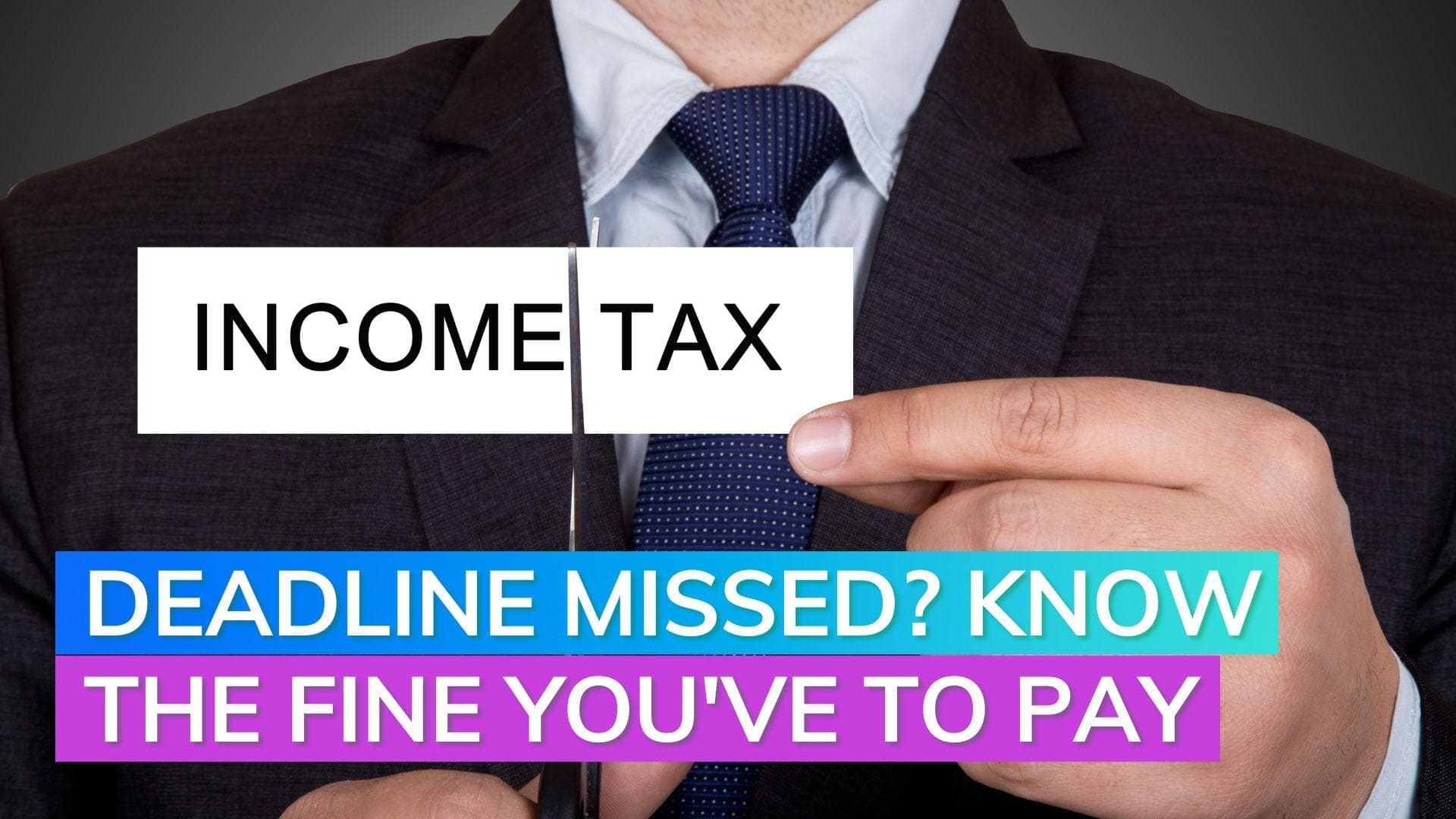 Missed the ITR filing? here's you'll need to know 