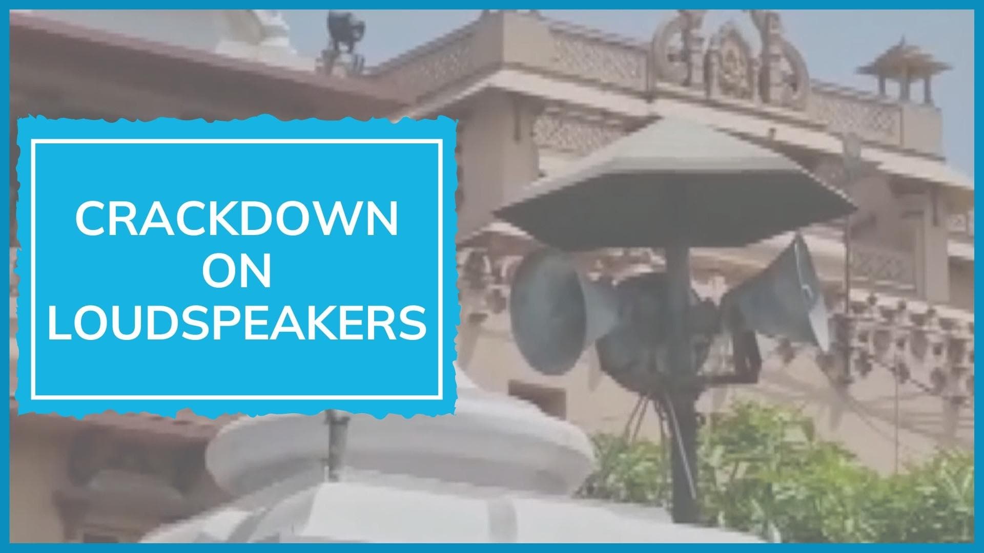 UP govt begins removing illegal loudspeakers from religious places