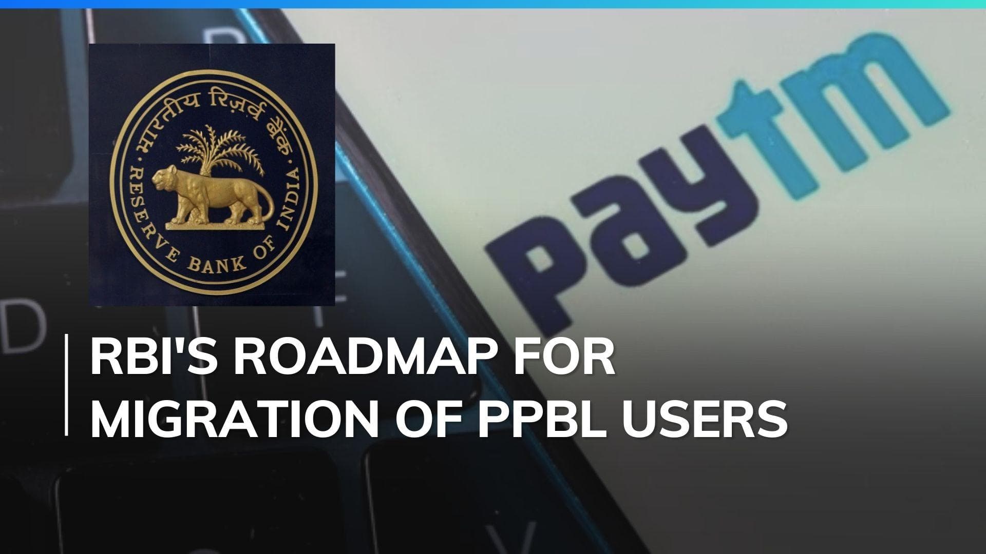 Paytm crisis: RBI announces roadmap to ensure smooth transition for users with @paytm handles