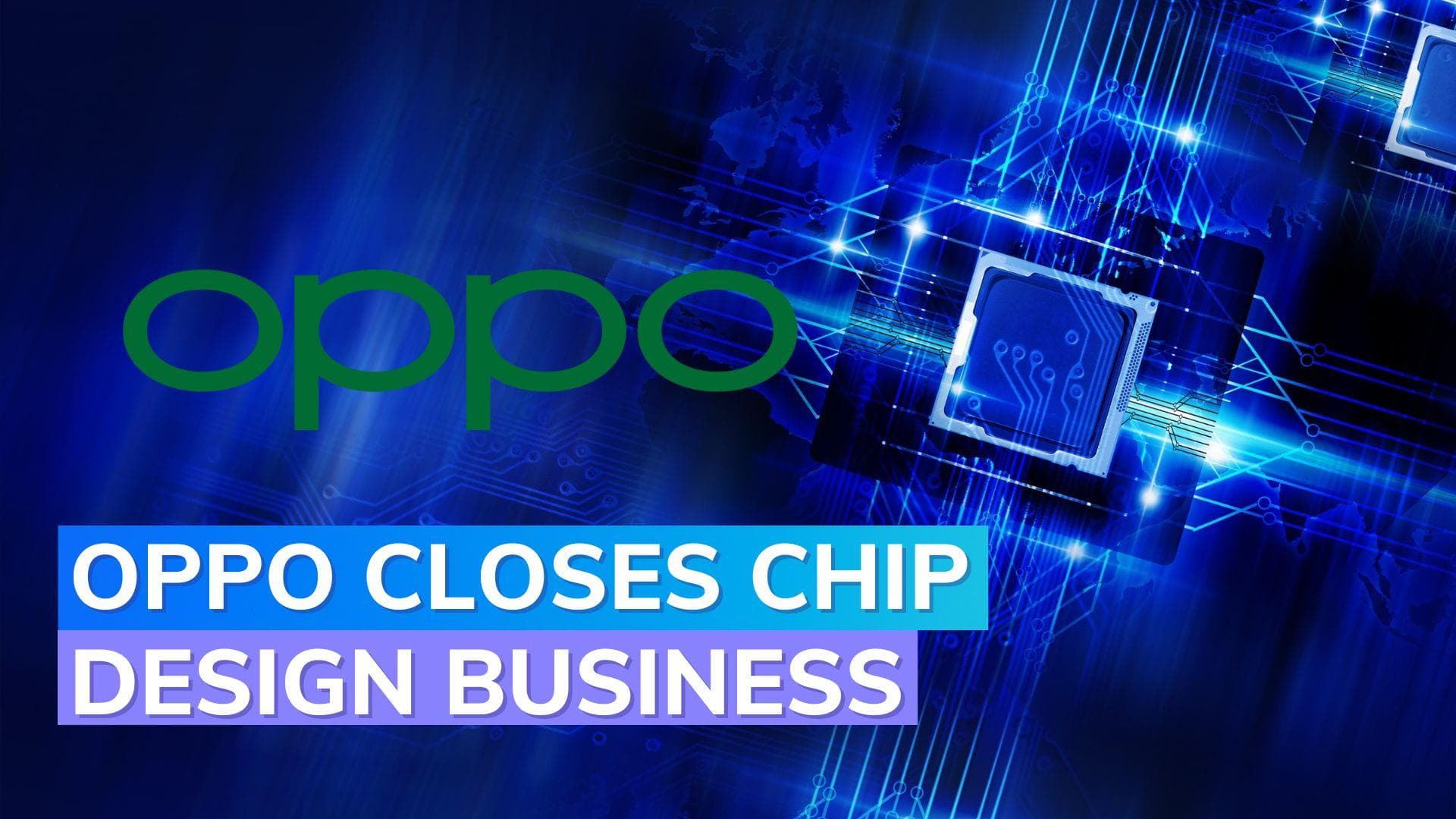 Oppo closes chip design business amid global smartphone market decline
