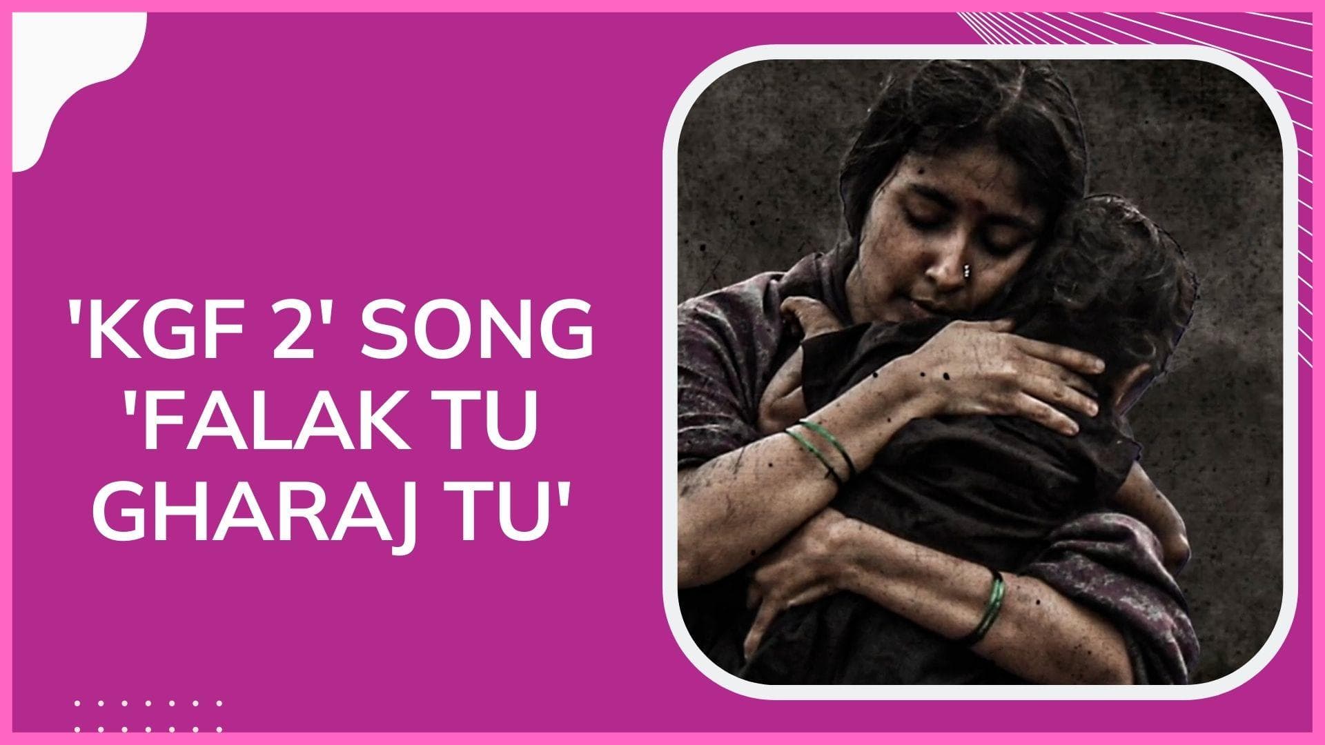 'KGF: Chapter 2' song 'Falak Tu Gharaj Tu': track showcases a bond of a mother & a son