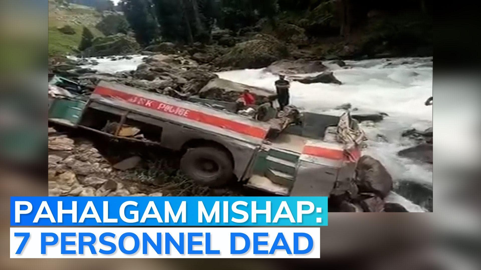 Pahalgam accident: bus falls into gorge, seven security personnel dead