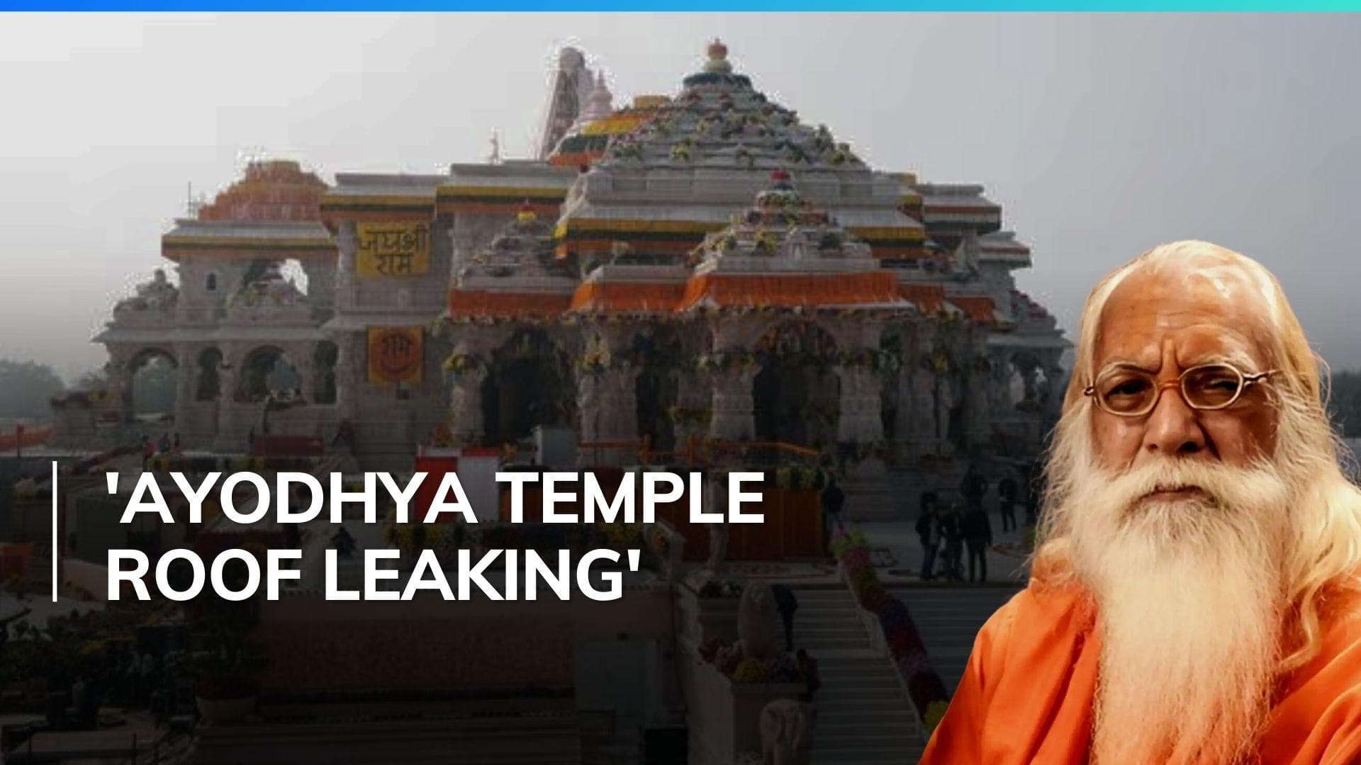 Ram Temple chief questions construction quality, claims 'water leaking' after first rain 